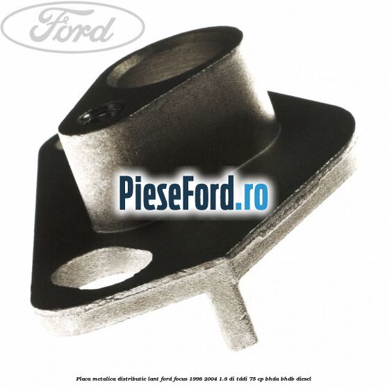 Placa metalica distributie lant Ford Focus 1998-2004 1.8 DI/TDDi 75 cp BHDA, BHDB diesel