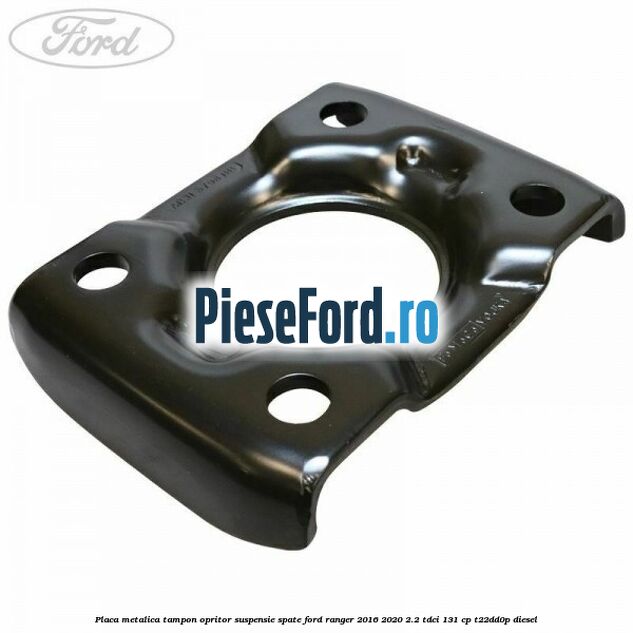 Placa metalica tampon opritor suspensie spate Ford Ranger 2016-2020 2.2 TDCi 131 cp T22DD0P diesel