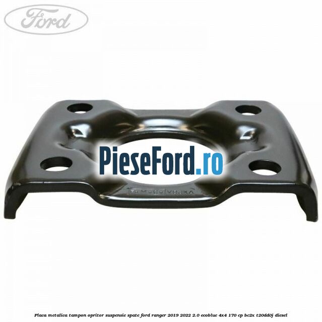 Placa metalica tampon opritor suspensie spate Ford Ranger 2019-2022 2.0 EcoBlue 4x4 170 cp BC2X, T20DD0J diesel