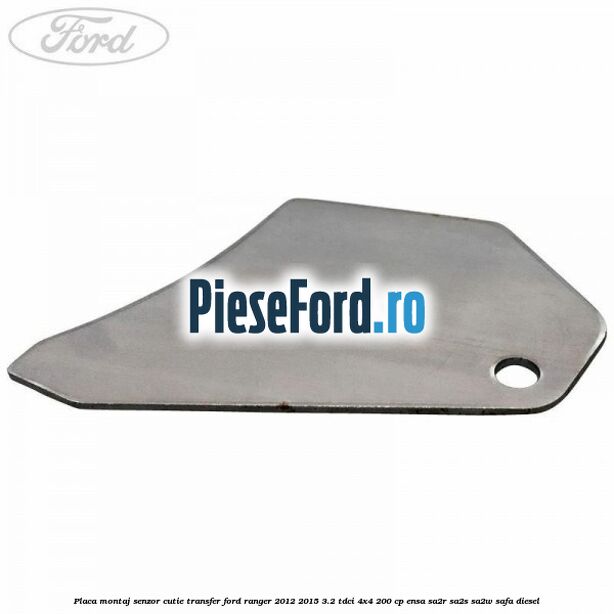Placa montaj senzor cutie transfer Ford Ranger 2012-2015 3.2 TDCi 4x4 200 cp ENSA, SA2R, SA2S, SA2W, SAFA diesel