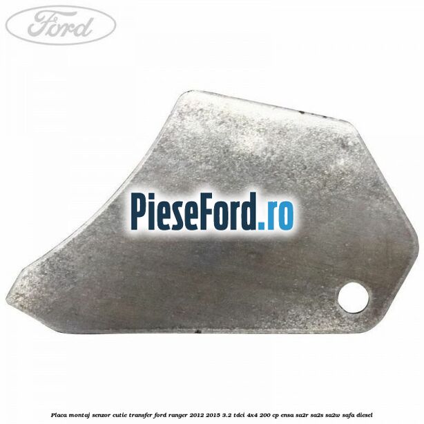Placa montaj senzor cutie transfer Ford Ranger 2012-2015 3.2 TDCi 4x4 200 cp ENSA, SA2R, SA2S, SA2W, SAFA diesel