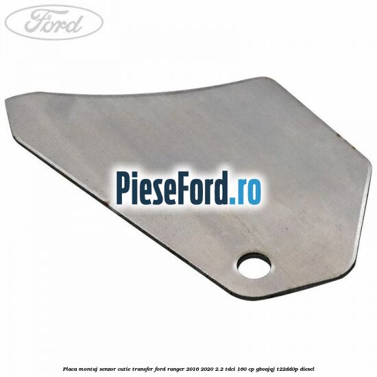 Placa montaj senzor cutie transfer Ford Ranger 2016-2020 2.2 TDCi 160 cp GBVAJQJ, T22DD0P diesel