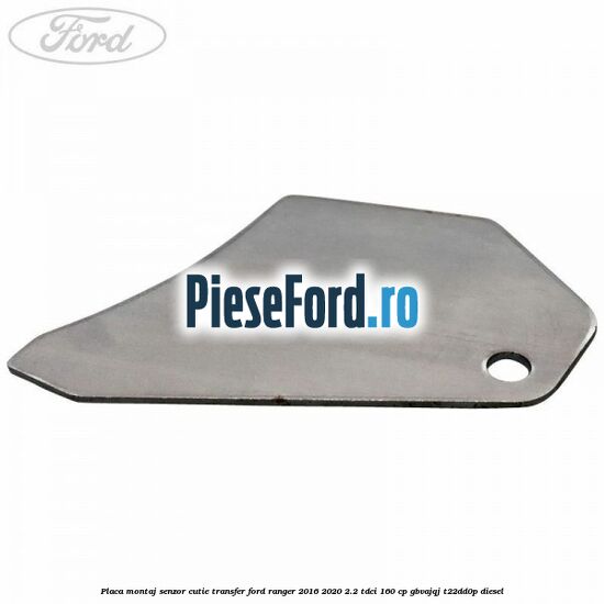Placa montaj senzor cutie transfer Ford Ranger 2016-2020 2.2 TDCi 160 cp GBVAJQJ, T22DD0P diesel