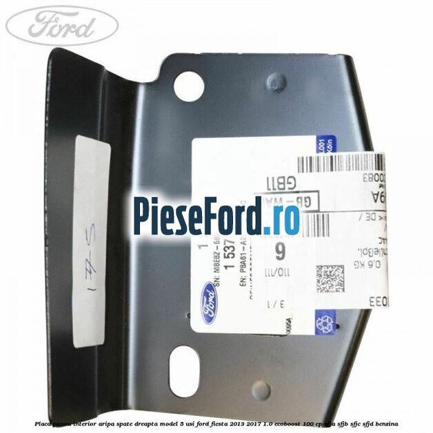 Placa panou interior aripa spate dreapta model 5 usi Ford Fiesta 2013-2017 1.0 EcoBoost 100 cp SFJA, SFJB, SFJC, SFJD benzina