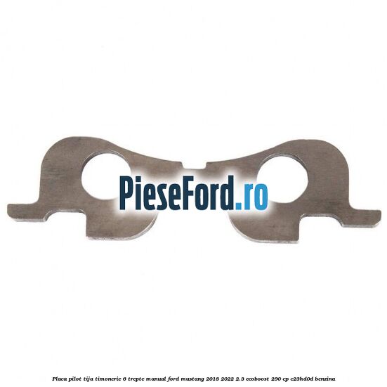 Placa pilot tija timonerie 6 trepte manual Ford Mustang 2018-2022 2.3 EcoBoost 290 cp C23HD0D benzina