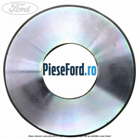 Placa rulment roata fata Ford Ranger 2006-2012 3.0 TDCi 156 cp MD30DITC, WEAT diesel