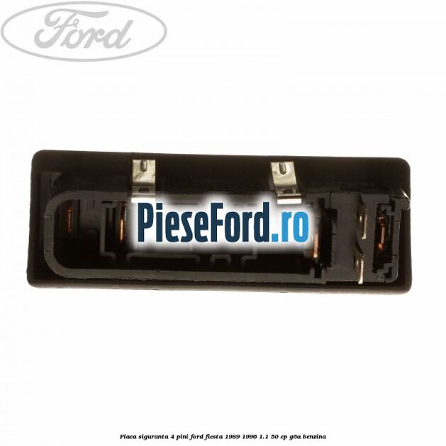 Placa siguranta 4 pini Ford Fiesta 1989-1996 1.1 50 cp G6A benzina