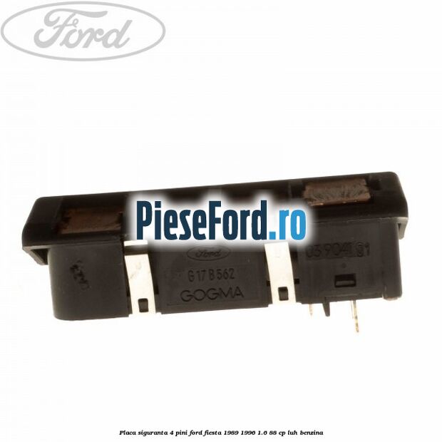 Placa siguranta 4 pini Ford Fiesta 1989-1996 1.6 88 cp LUH benzina