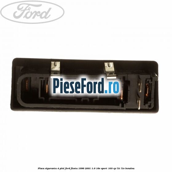 Placa siguranta 4 pini Ford Fiesta 1996-2001 1.6 16V Sport 103 cp L1T, L1V benzina