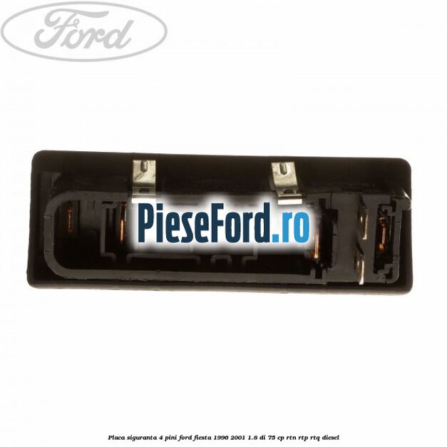 Placa siguranta 4 pini Ford Fiesta 1996-2001 1.8 DI 75 cp RTN, RTP, RTQ diesel
