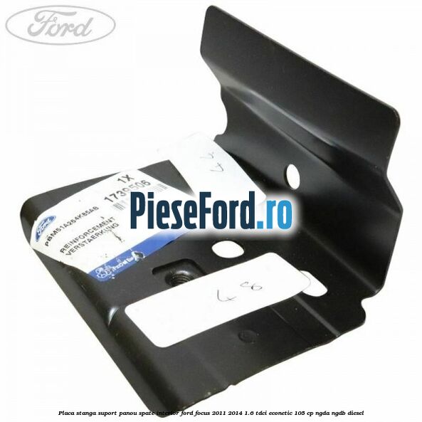 Placa stanga suport panou spate interior Ford Focus 2011-2014 1.6 TDCi ECOnetic 105 cp NGDA, NGDB diesel