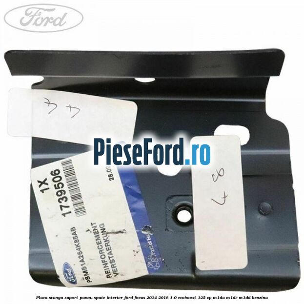 Placa stanga suport panou spate interior Ford Focus 2014-2018 1.0 EcoBoost 125 cp M1DA, M1DC, M1DD benzina