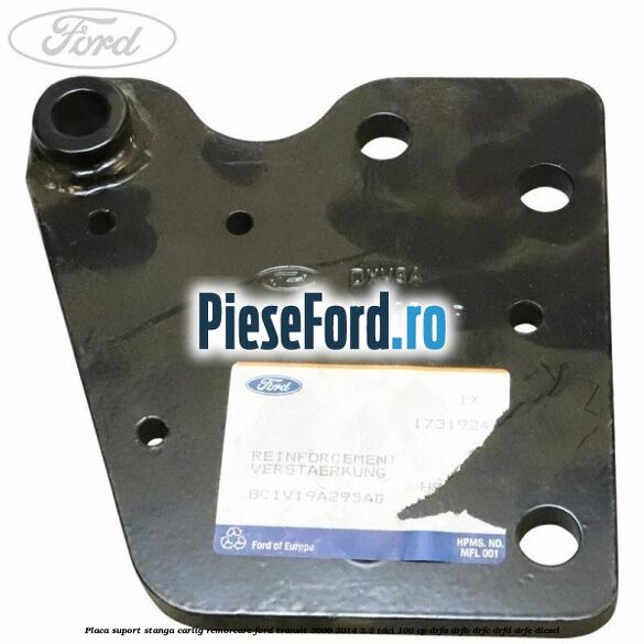 Placa suport stanga carlig remorcare Ford Transit 2006-2014 2.2 TDCi 100 cp Placa suport stanga carlig remorcare Ford Transit 2006-2014 2.2 TDCi 100 cp DRFA, DRFB, DRFC, DRFD, DRFE diesel