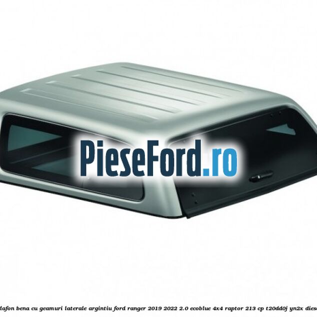 Plafon bena cu geamuri laterale argintiu Ford Ranger 2019-2022 2.0 EcoBlue 4x4 Raptor 213 cp Plafon bena cu geamuri laterale argintiu Ford Ranger 2019-2022 2.0 EcoBlue 4x4 Raptor 213 cp T20DD0J, YN2X diesel