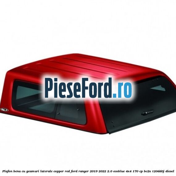 Plafon bena cu geamuri laterale Copper Red Ford Ranger 2019-2022 2.0 EcoBlue 4x4 170 cp BC2X, T20DD0J diesel