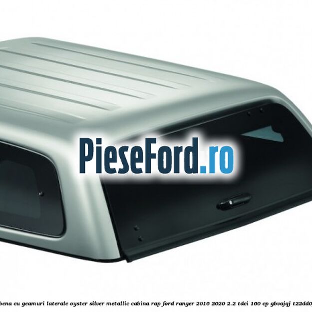 Plafon bena cu geamuri laterale Oyster Silver Metallic cabina RAP Ford Ranger 2016-2020 2.2 TDCi 160 cp GBVAJQJ, T22DD0P diesel