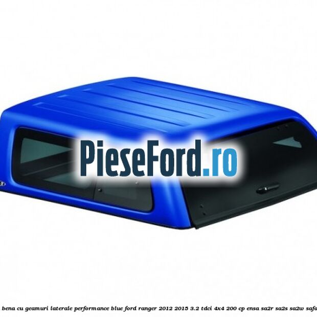Plafon bena cu geamuri laterale Performance Blue Ford Ranger 2012-2015 3.2 TDCi 4x4 200 cp Plafon bena cu geamuri laterale Performance Blue Ford Ranger 2012-2015 3.2 TDCi 4x4 200 cp ENSA, SA2R, SA2S, SA2W, SAFA diesel