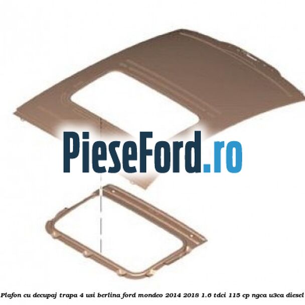 Plafon cu decupaj trapa 4 usi berlina Ford Mondeo 2014-2018 1.6 TDCi 115 cp NGCA, U3CA diesel