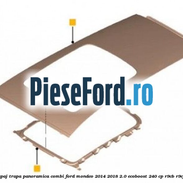 Plafon cu decupaj trapa panoramica combi Ford Mondeo 2014-2018 2.0 EcoBoost 240 cp R9CB, R9CF, R9CH benzina