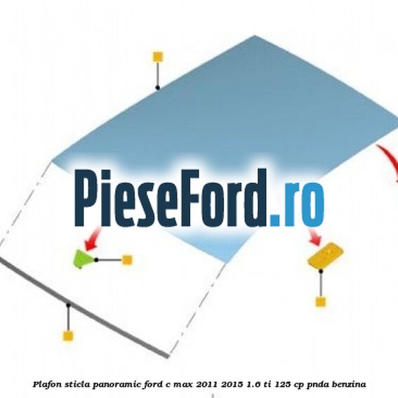 Plafon sticla panoramic Ford C-Max 2011-2015 1.6 Ti 125 cp PNDA benzina