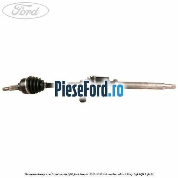 Planetara dreapta cutie automata 6F55 Ford Transit 2019-2023 2.0 EcoBlue mHEV 170 cp BLFC, BLFD Hybrid