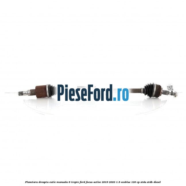 Planetara dreapta cutie manuala 6 trepte Ford Focus Active 2019-2023 1.5 EcoBlue 120 cp ZTDA, ZTDB diesel