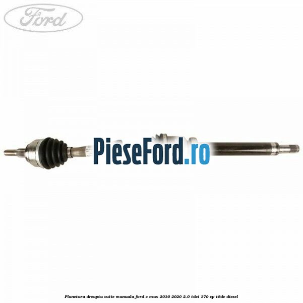 Planetara dreapta, cutie manuala Ford C-Max 2016-2020 2.0 TDCi 170 cp T8DE diesel