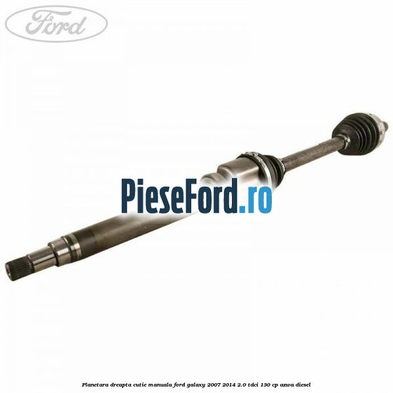 Planetara dreapta cutie manuala Ford Galaxy 2007-2014 2.0 TDCi 130 cp AZWA diesel