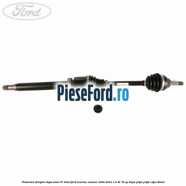 Planetara dreapta dupa anul 07/2010 Ford Tourneo Connect 2002-2014 1.8 Di 75 cp BHPA, P7PA, P7PB, R2PA diesel