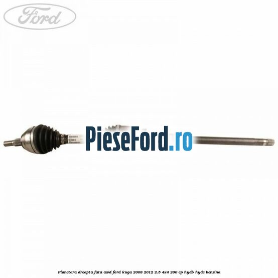 Planetara dreapta fata AWD Ford Kuga 2008-2012 2.5 4x4 200 cp HYDB, HYDC benzina