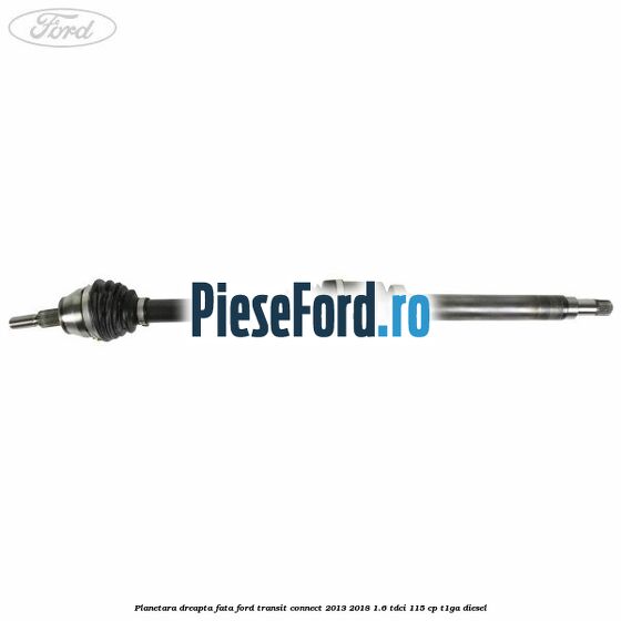 Planetara dreapta fata Ford Transit Connect 2013-2018 1.6 TDCi 115 cp T1GA diesel