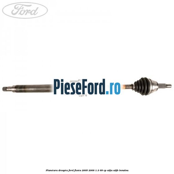 Planetara dreapta Ford Fiesta 2005-2008 1.3 69 cp A9JA, A9JB benzina