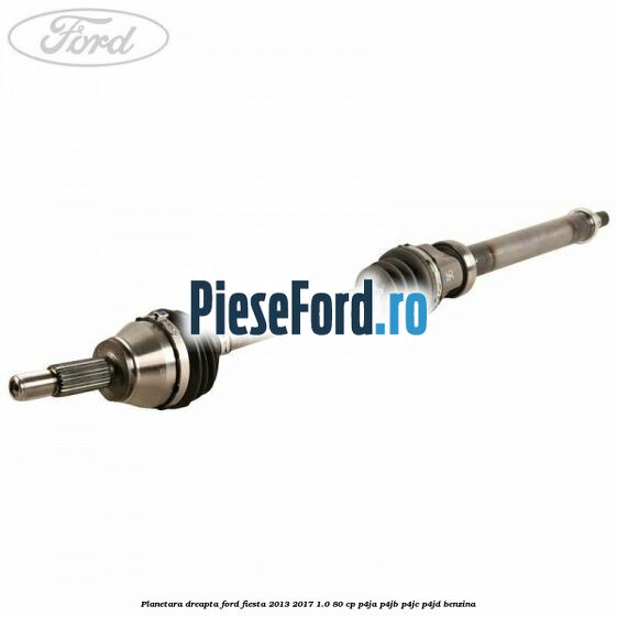 Planetara dreapta Ford Fiesta 2013-2017 1.0 80 cp