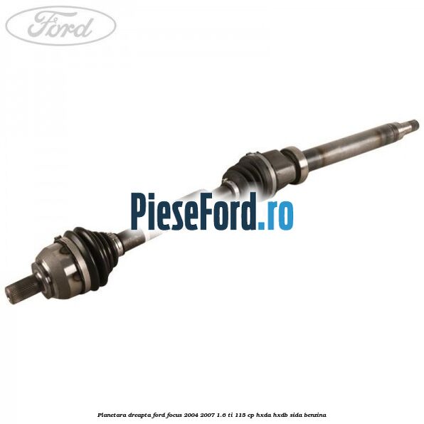 Planetara dreapta Ford Focus 2004-2007 1.6 Ti 115 cp