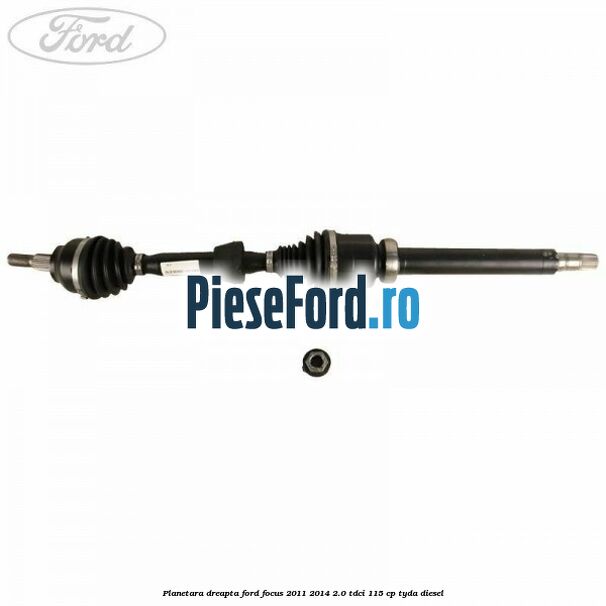 Planetara dreapta Ford Focus 2011-2014 2.0 TDCi 115 cp TYDA diesel