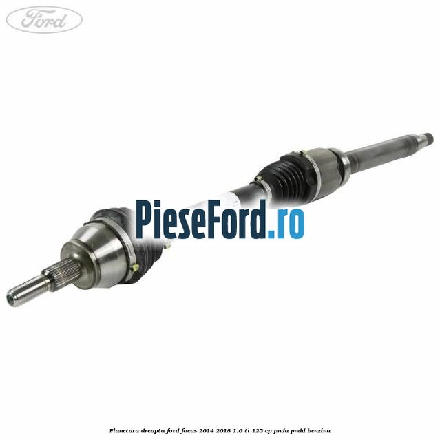 Planetara dreapta Ford Focus 2014-2018 1.6 Ti 125 cp PNDA, PNDD benzina