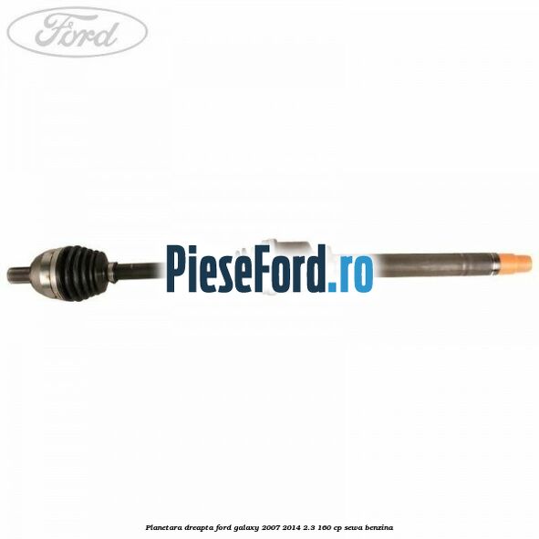 Planetara dreapta Ford Galaxy 2007-2014 2.3 160 cp SEWA benzina