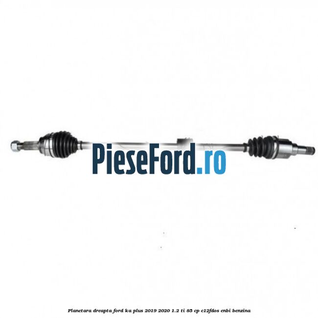 Planetara dreapta Ford Ka plus 2019-2020 1.2 Ti 85 cp C12FDOS, ENBI benzina