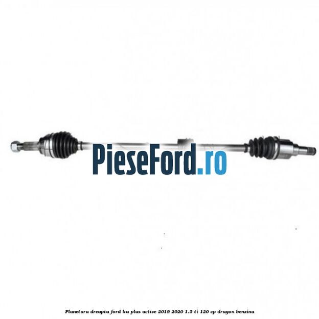 Planetara dreapta Ford Ka plus Active 2019-2020 1.5 Ti 120 cp dragon benzina