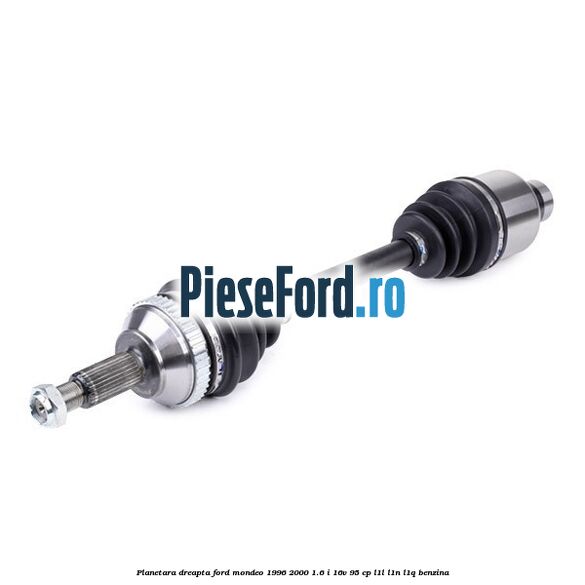 Planetara dreapta Ford Mondeo 1996-2000 1.6 i 16V 95 cp L1L, L1N, L1Q benzina