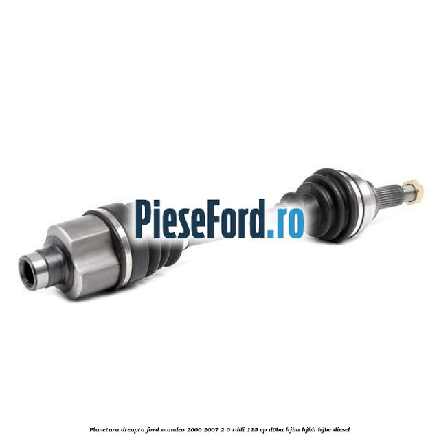 Planetara dreapta Ford Mondeo 2000-2007 2.0 TDDI 115 cp D6BA, HJBA, HJBB, HJBC diesel