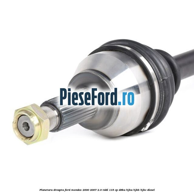 Planetara dreapta Ford Mondeo 2000-2007 2.0 TDDI 115 cp D6BA, HJBA, HJBB, HJBC diesel