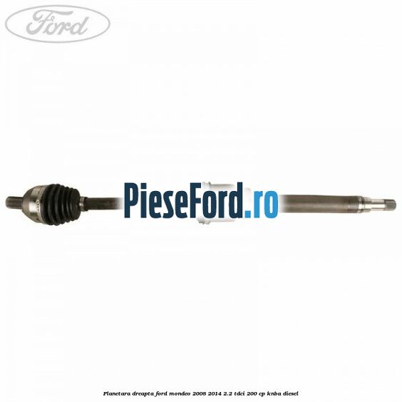 Planetara dreapta Ford Mondeo 2008-2014 2.2 TDCi 200 cp KNBA diesel