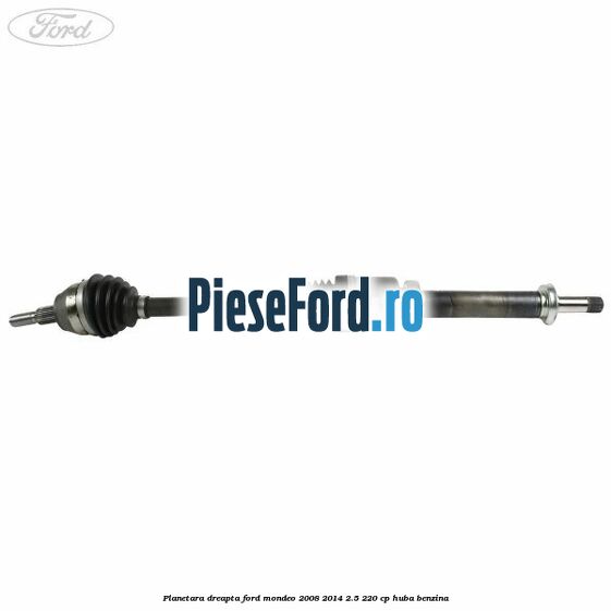 Planetara dreapta Ford Mondeo 2008-2014 2.5 220 cp HUBA benzina