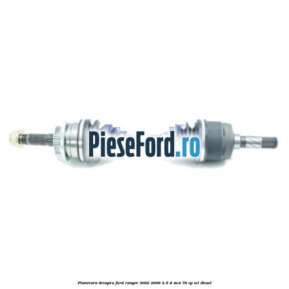 Planetara dreapta Ford Ranger 2002-2006 2.5 D 4x4 78 cp WL diesel