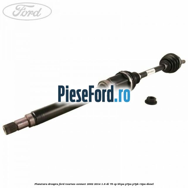 Planetara dreapta Ford Tourneo Connect 2002-2014 1.8 Di 75 cp BHPA, P7PA, P7PB, R2PA diesel
