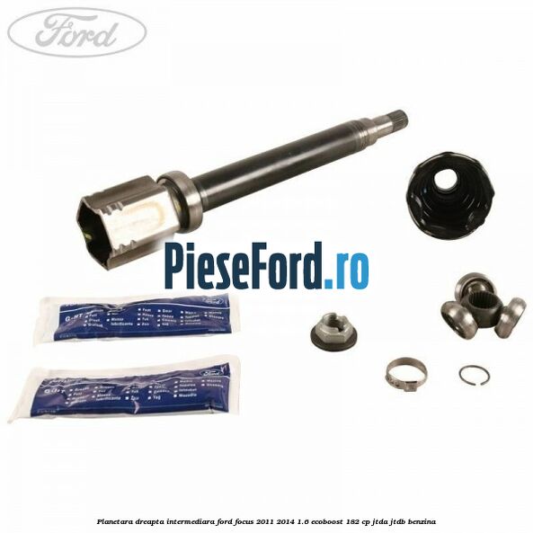 Planetara dreapta intermediara Ford Focus 2011-2014 1.6 EcoBoost 182 cp Planetara dreapta intermediara Ford Focus 2011-2014 1.6 EcoBoost 182 cp JTDA, JTDB benzina