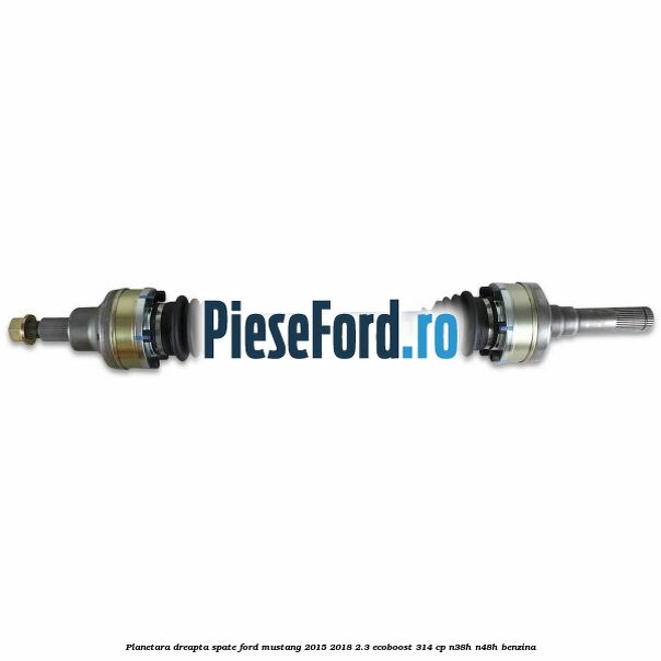 Planetara dreapta spate Ford Mustang 2015-2018 2.3 EcoBoost 314 cp N38H, N48H benzina