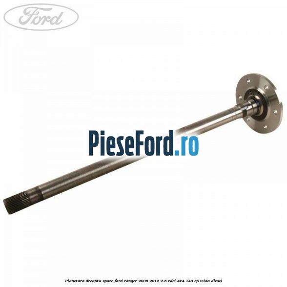 Planetara dreapta spate Ford Ranger 2006-2012 2.5 TDCi 4x4 143 cp WLAA diesel