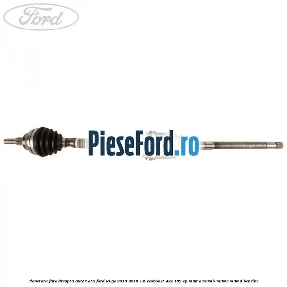 Planetara fata dreapta, automata Ford Kuga 2013-2016 1.5 EcoBoost 4x4 182 cp M9MA, M9MB, M9MC, M9MD benzina